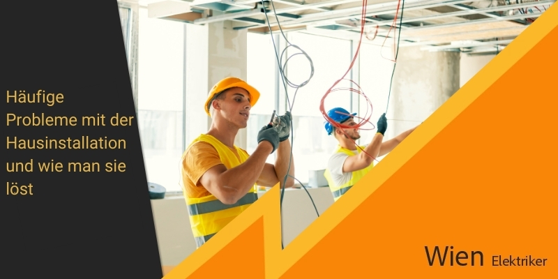 Häufige Probleme bei der Elektroinstallation im Haus und ihre Lösungen
