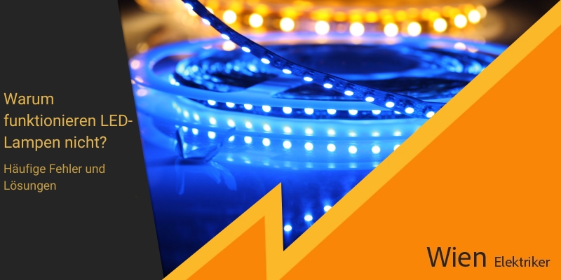 Warum funktionieren LED-Lampen nicht? Häufige Fehler und Lösungen